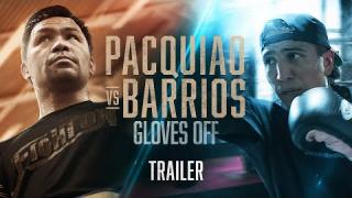 Embedded thumbnail for GLOVES OFF: Pacquiao vs. Barrios | TRAILER