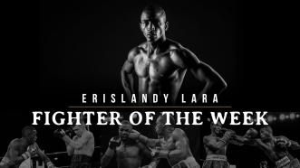 Fighter of the Week: Erislandy Lara