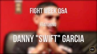 Fight Week Q&A Featuring: Danny "Swift" Garcia