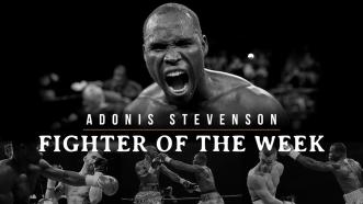 Fighter of the Week: Adonis Stevenson