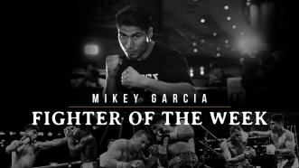 Fighter of the Week: Mikey Garcia