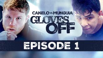 Gloves Off: Canelo vs Munguia - Episode