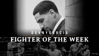 Fighter of the Week: Danny Garcia