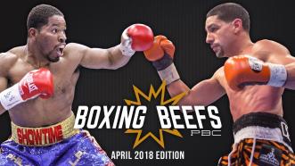 PBC Boxing Beefs: Shawn Porter vs Danny Garcia - April 2018 Edition