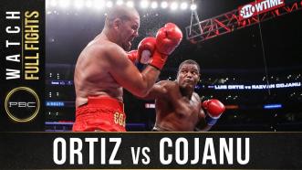 Ortiz vs Cojanu - Watch Full Fight | July 28, 2018