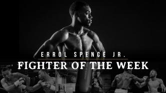 Fighter of the Week: Errol Spence Jr.