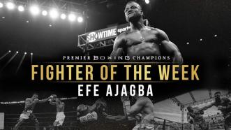 Fighter Of The Week: Efe Ajagba