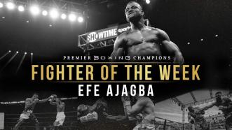 Fighter Of The Week: Efe Ajagba