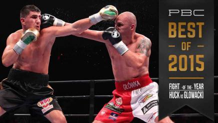 PBC Best of 2015: Fight of the Year - Huck vs Glowacki