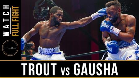 Trout vs Gausha - Watch Full Fight | May 25, 2019
