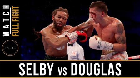 Selby vs Douglas - Watch Full Fight | February 23, 2019