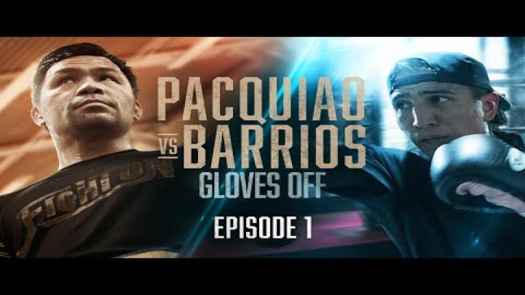 Embedded thumbnail for GLOVES OFF: Pacquiao vs. Barrios | EPISODE 1