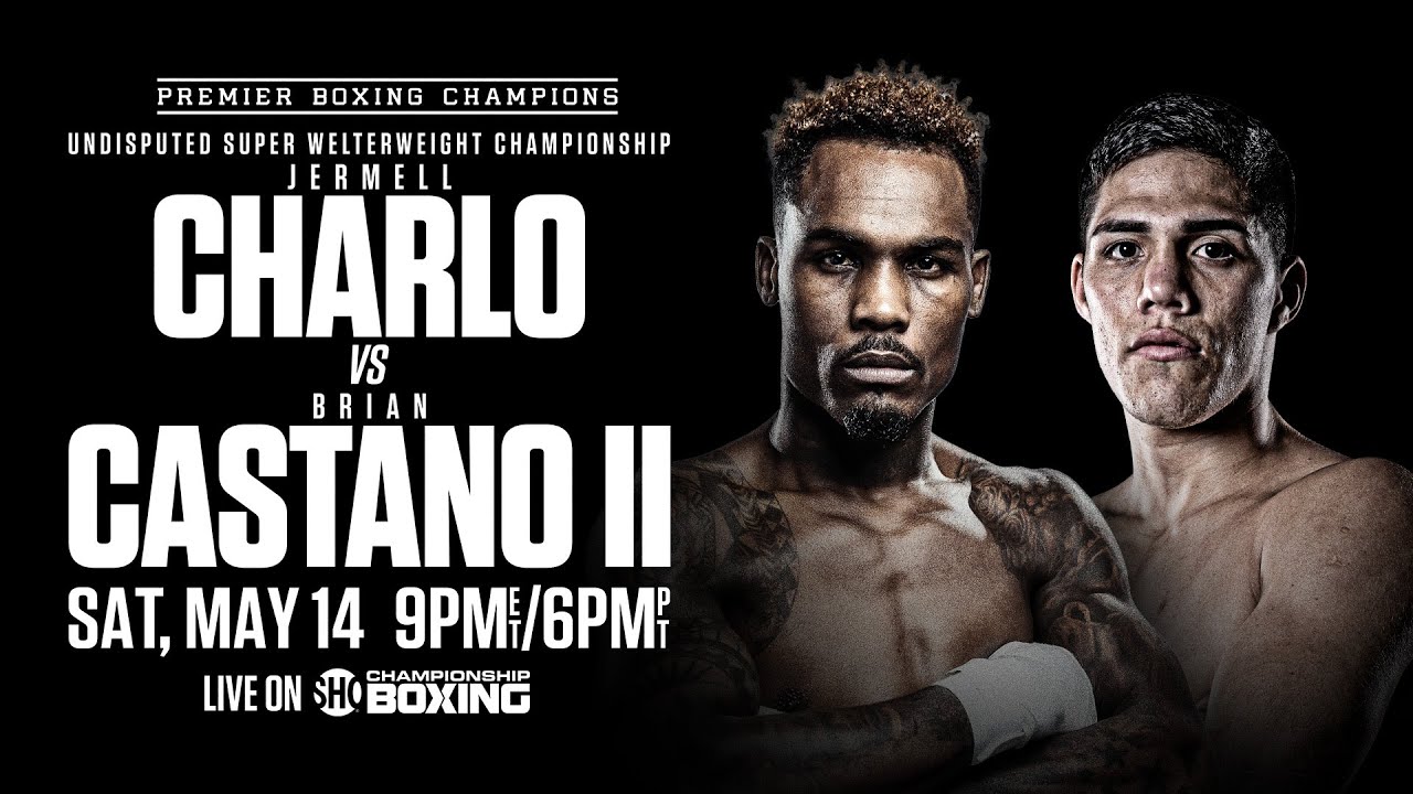 Charlo vs Castano 2 PREVIEW May 14 2022 PBC on Showtime